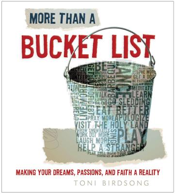 More Than a Bucket List: Making Your Dreams, Passions, and Faith a Reality - Thomas Nelson
