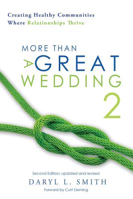 More Than a Great Wedding 2: Creating Healthy Communities Where Relationships Thrive - Smith, Daryl L