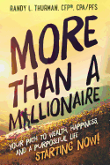 More Than a Millionaire: Your Path to Wealth, Happiness, and a Purposeful Life--Starting Now!