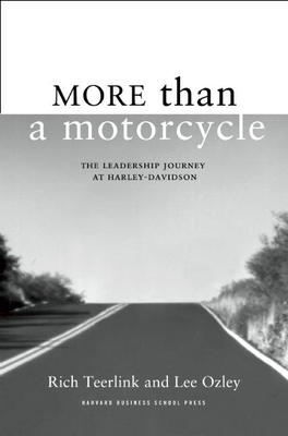 More Than a Motorcycle: The Leadership Journey at Harley-Davidson - Teerlink, Rich, and Ozley, Lee