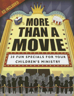 More Than a Movie: 20 Fun Specials for Your Children's Ministry
