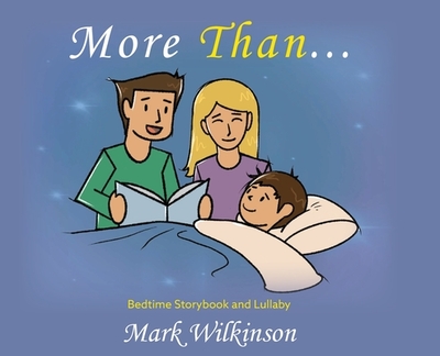 More Than: Bedtime Storybook and Lullaby - Wilkinson, Mark