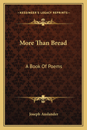 More Than Bread: A Book Of Poems