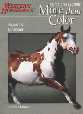 More Than Color: Paint Horse Legends - Holmes, Frank