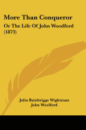 More Than Conqueror: Or The Life Of John Woodford (1873)