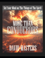 More Than Conquerors: Set You Mind on Things of The Spirit