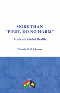 More Than First, Do No Harm: Academic Global Health