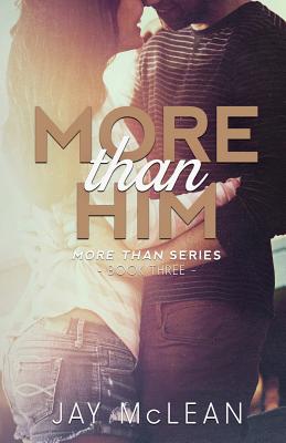 More Than Him (More Than Series, Book 3) - McLean, Jay