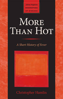 More Than Hot: A Short History of Fever - Hamlin, Christopher