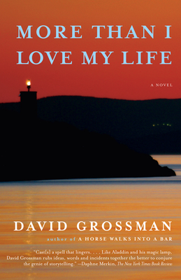 More Than I Love My Life - Grossman, David, and Cohen, Jessica (Translated by)