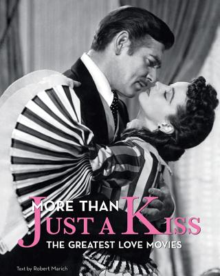 More Than Just a Kiss: The Greatest Love Movies - Marich, Robert, Mr.