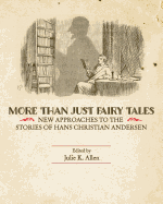 More Than Just Fairy Tales: New Approaches to the Stories of Hans Christian Andersen