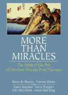 More Than Miracles: The State of the Art of Solution-Focused Brief Therapy - de Shazer, Steve, and Dolan, Yvonne
