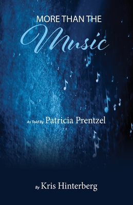 More than the Music - Prentzel, Patricia (As Told by), and Hinterberg, Kris