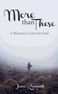 More Than These: A Woman's Love for God