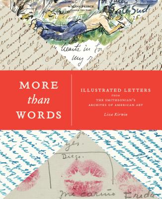 More Than Words: Illustrated Letters from the Smithsonian's Archives of American Art - Kirwin, Liza, and Wattenmaker, Richard J (Foreword by)