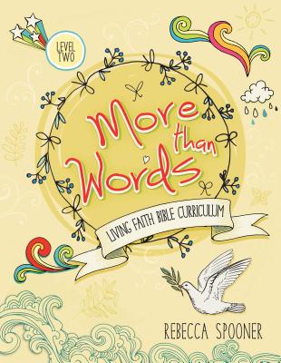 More Than Words Level 2: Living Faith Bible Curriculum - Spooner, Rebecca