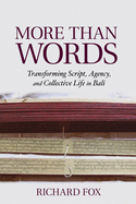 More Than Words: Transforming Script, Agency, and Collective Life in Bali