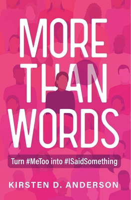 More Than Words: Turn #Metoo Into #Isaidsomething - Anderson, Kirsten