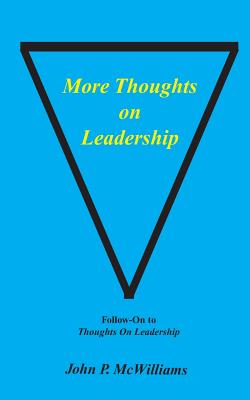 More Thoughts on Leadership - McWilliams, John P