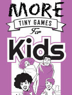 More Tiny Games for Kids: Games to Play While Out in the World