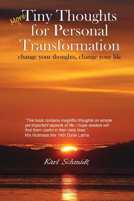 More Tiny Thoughts for Personal Transformation: change your thoughts, change your life - Schmidt, Karl