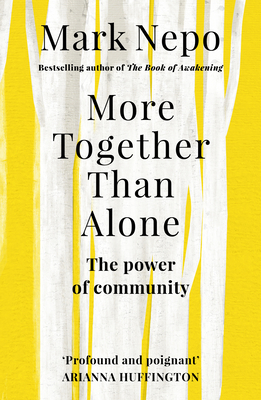 More Together Than Alone: The Power of Community - Nepo, Mark