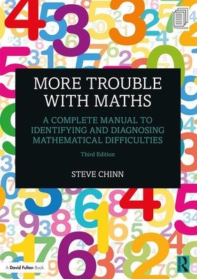 More Trouble with Maths: A Complete Manual to Identifying and Diagnosing Mathematical Difficulties - Chinn, Steve
