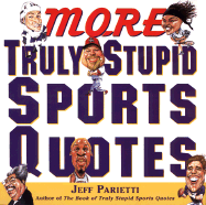 More Truly Stupid Sports Quotes - Parietti, Jeff