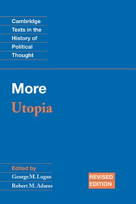 More: Utopia - More, Thomas, and Logan, George M. (Editor), and Adams, Robert M. (Editor)