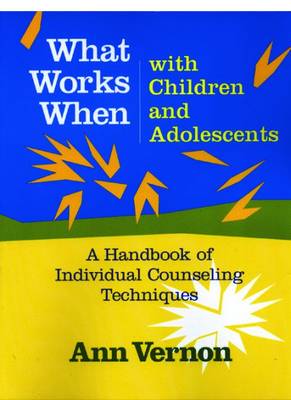 More What Works When with Children and Adolescents: A Handbook of Individual Counseling Techniques - Vernon, Ann, PH.D.