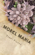 Morel Mania: A Beginners Guide to Hunting Morels