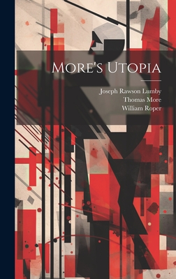 More's Utopia - Lumby, Joseph Rawson, and More, Thomas, and Roper, William