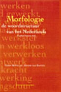 Morfologie: de Woordstructuur Van Het Nederlands - Booij, G E