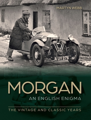 Morgan - An English Enigma: The Vintage and Classic Years - Webb, Martyn