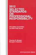 Morgan and Rotunda's Selected Standards on Professional Responsibility, 2012 - Morgan, Thomas D, and Rotunda, Ronald D