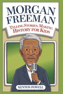 Morgan Freeman: Telling Stories, Making History for Kids