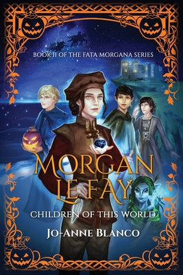 Morgan Le Fay: Children of this World - Blanco, Jo-Anne