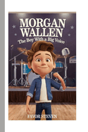 Morgan Wallen: The Boy With A Big Voice (A Biography Book For Kids)