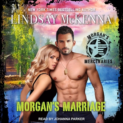 Morgan's marriage - McKenna, Lindsay, and Parker, Johanna (Read by)