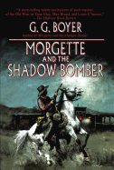 Morgette and the Shadow Bomber - Boyer, G G