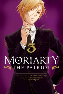 Moriarty the Patriot, Vol. 3: Volume 3 - Takeuchi, Ryosuke, and Miyoshi, Hikaru (Illustrator), and Doyle, Sir Arthur Conan (From an idea by)
