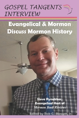 Mormon & Evangelical Discuss Mormon History - Bennett, Rick C (Editor), and Pynakker, Steven (Narrator), and Interview, Gospel Tangents
