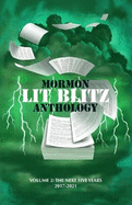 Mormon Lit Blitz Anthology: Volume 2: The Next Five Years 2017 to 2021