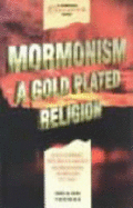 Mormonism: a Gold Plated Religion - Thomas, Mike, and Thomas, Ann