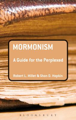 Mormonism: A Guide for the Perplexed - Millet, Robert L, and Hopkin, Shon D