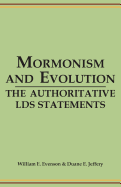 Mormonism and Evolution: The Authoritative Lds Statements