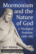 Mormonism and the Nature of God: A Theological Evolution, 1830-1915