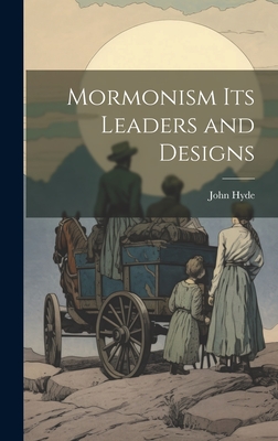 Mormonism Its Leaders and Designs - Hyde, John