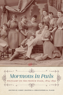 Mormons in Paris: Polygamy on the French Stage, 1874-1892 - Cropper, Corry (Translated by), and Flood, Christopher M (Translated by)